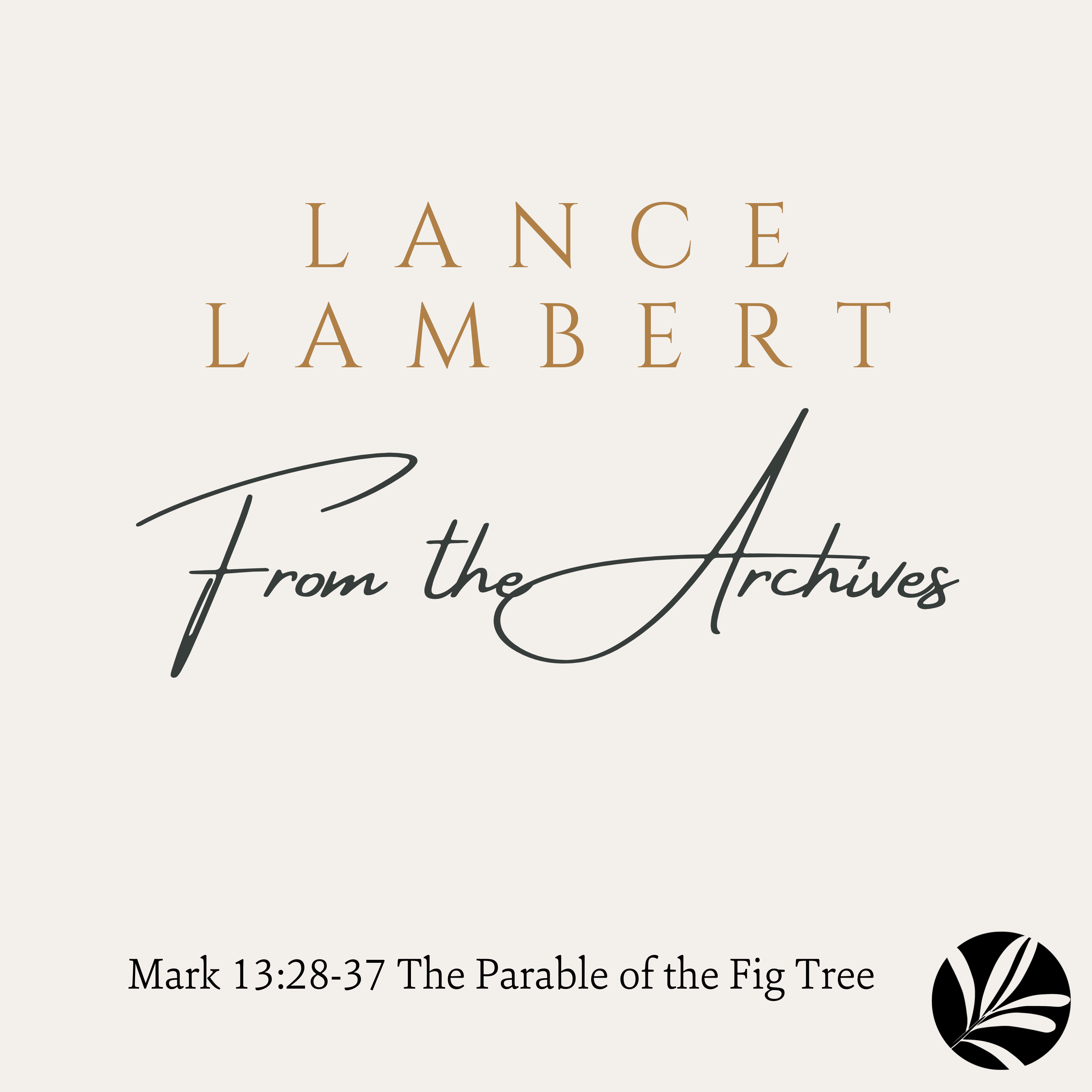 mark-13-28-37-the-parable-of-the-fig-tree-part-1-lance-lambert