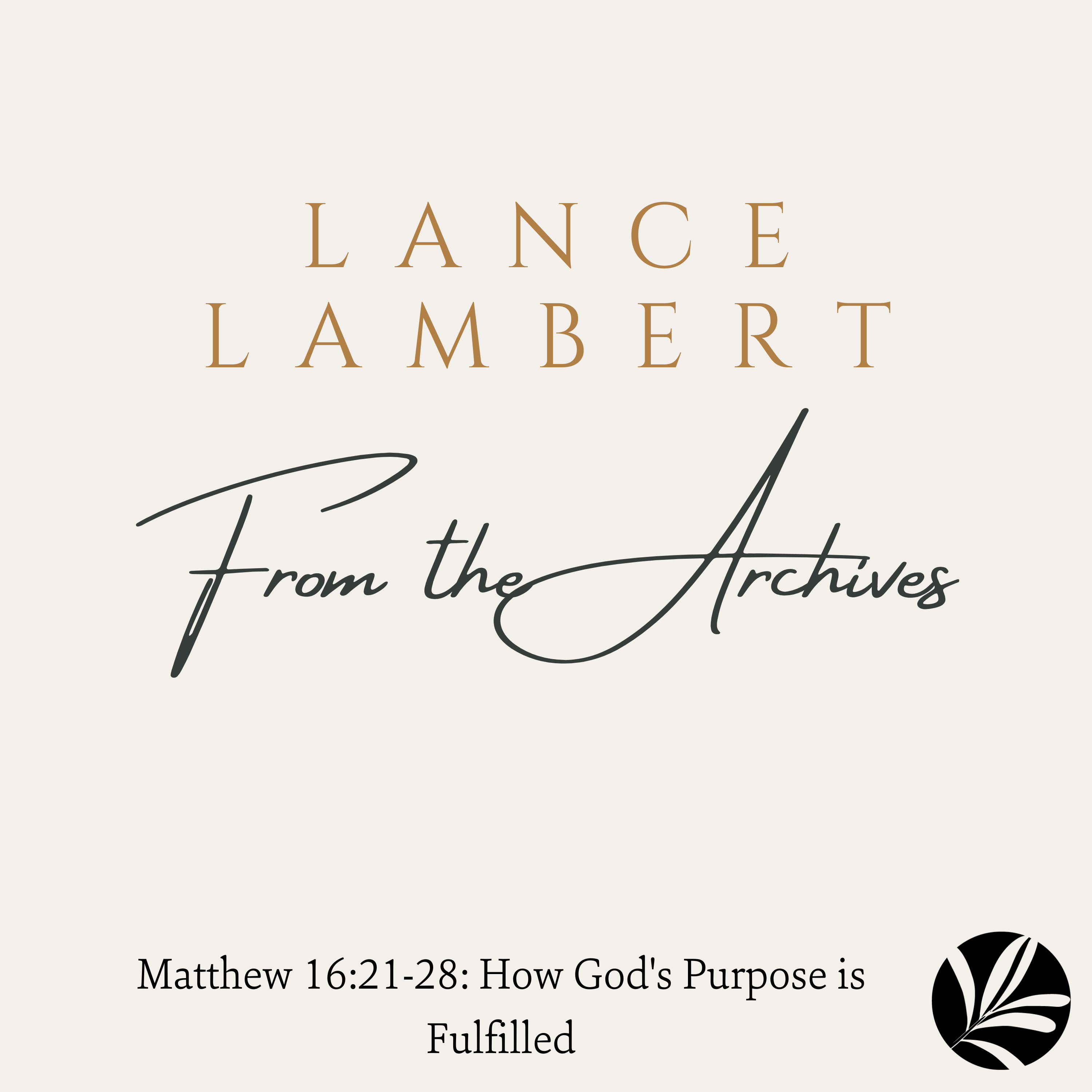 matthew-16-21-28-how-god-s-purpose-is-fulfilled-lance-lambert-ministries