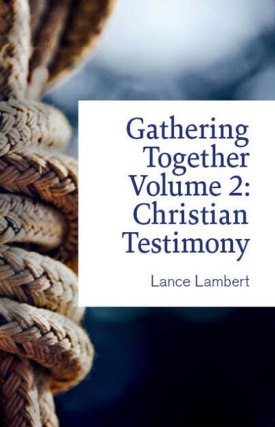 Gathering Together Volume II Lance Lambert Christian Fellowship