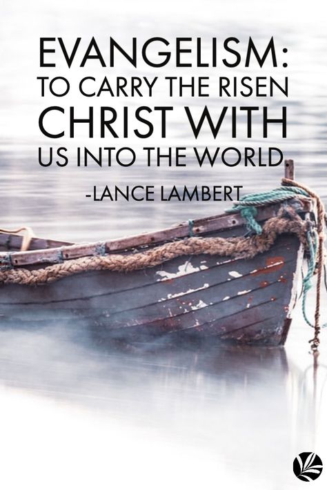 Evangelism Carrying the Risen Christ into the World Lance Lambert