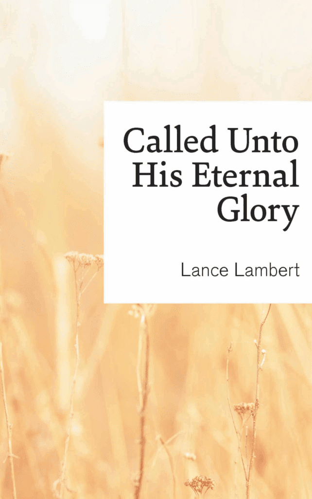 Called Unto His Eternal Glory